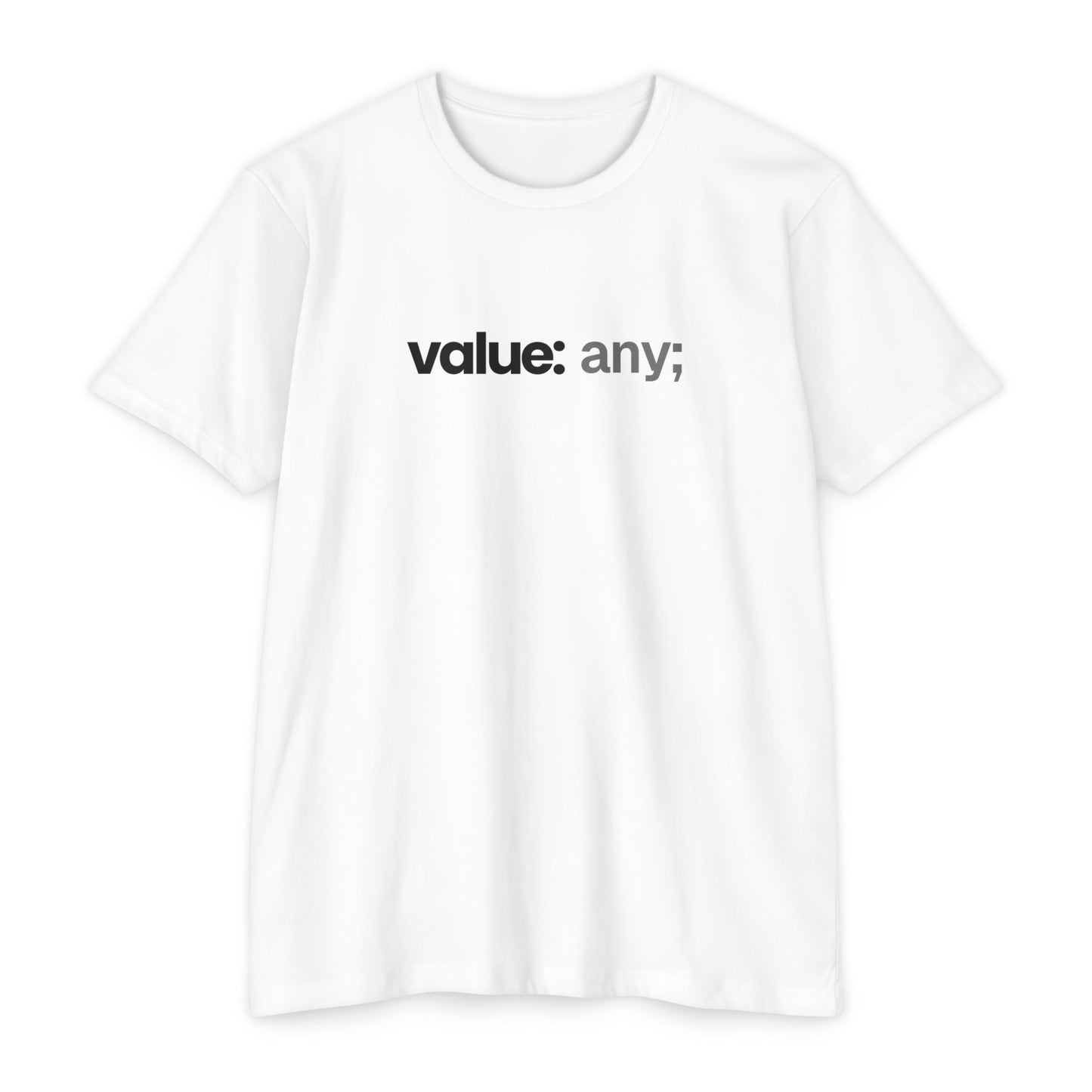 The `value: any;` Tee (Unisex)