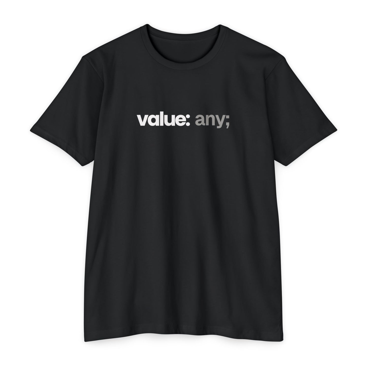 The `value: any;` Tee (Unisex)