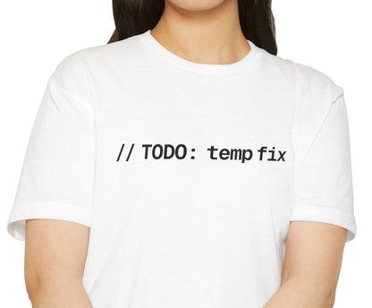 The // TODO: temp fix Tee (Unisex)
