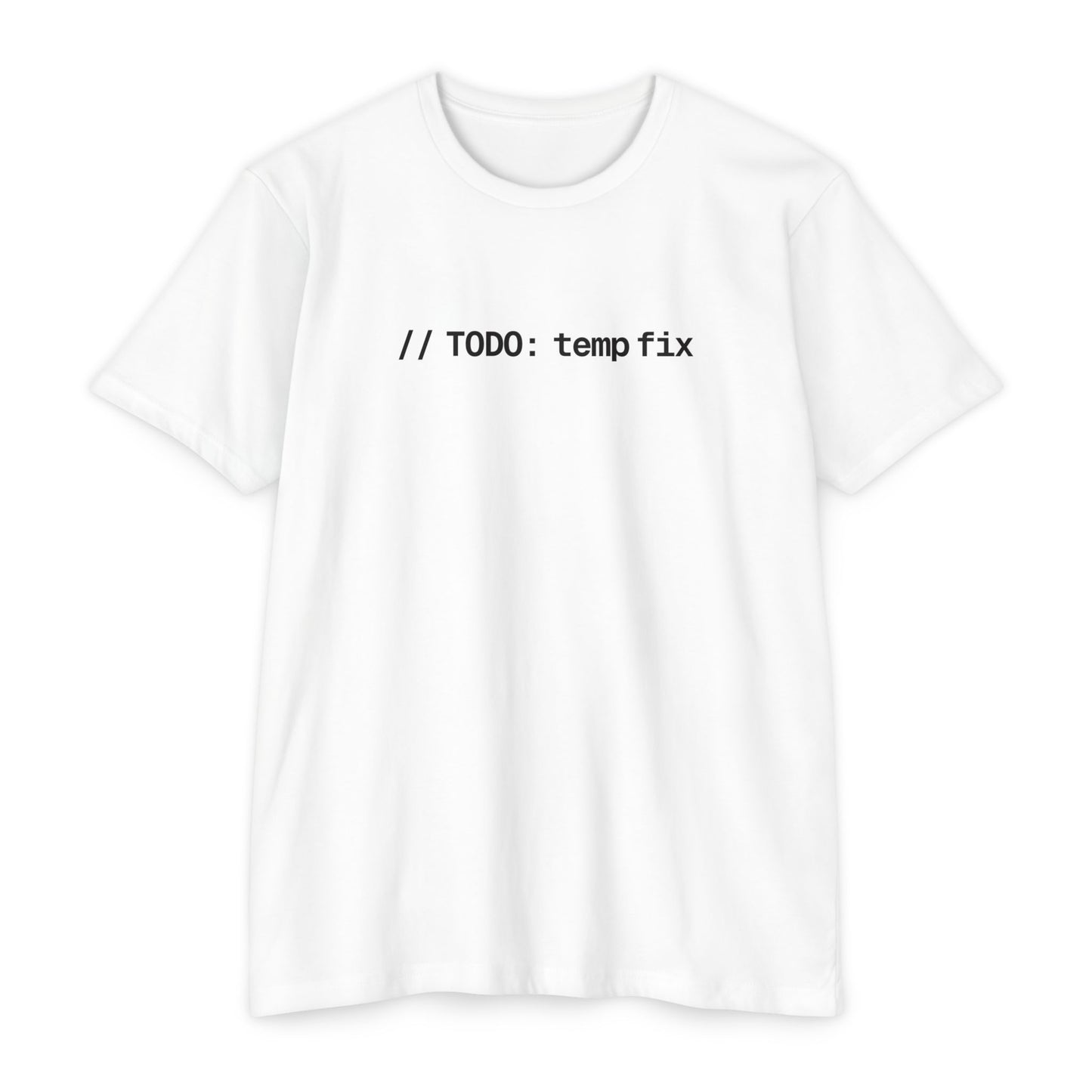 The // TODO: temp fix Tee (Unisex)